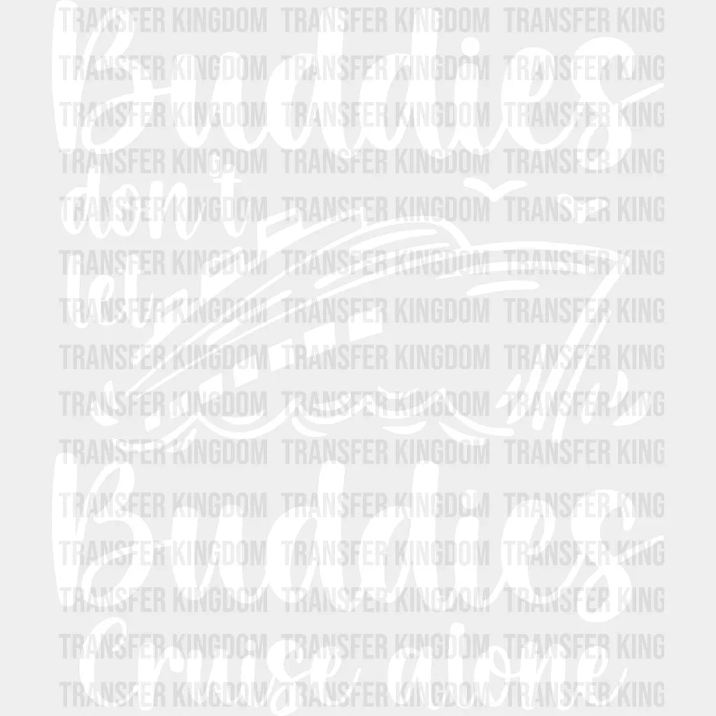 Don’t Let Buddies Cruise Alone - Family Dtf Heat Transfer Unisex S & M (10’’) / Light Color