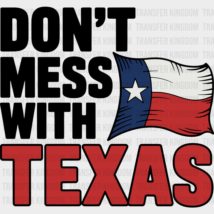 Don't Mess With Texas Flag Design - States & Cities DTF Transfer
