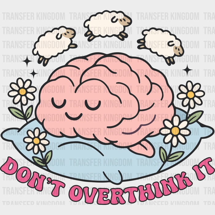 Don't Overthink It - Mental Health DTF Transfers