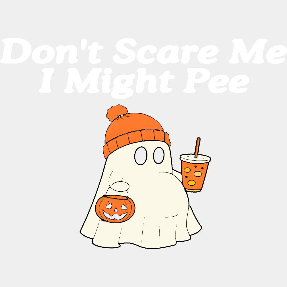 Don’t Scare Me I Might Pee - Halloween DTF Transfer Adult – S & M (10’’) / Light Color Design (See Imaging)