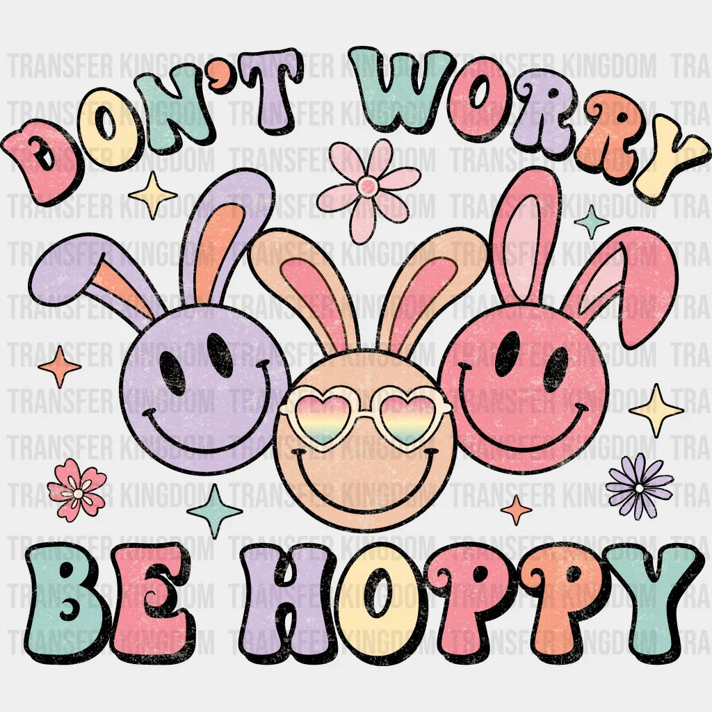 Don’t Worry Be Hoppy Smiley - Easter Dtf Heat Transfer
