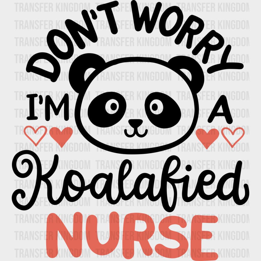 Don't Worry, I'm A Koalafied Nurse - Pediatric Nurse DTF Transfers transfer-kingdom Dark Color Design (See Imaging)