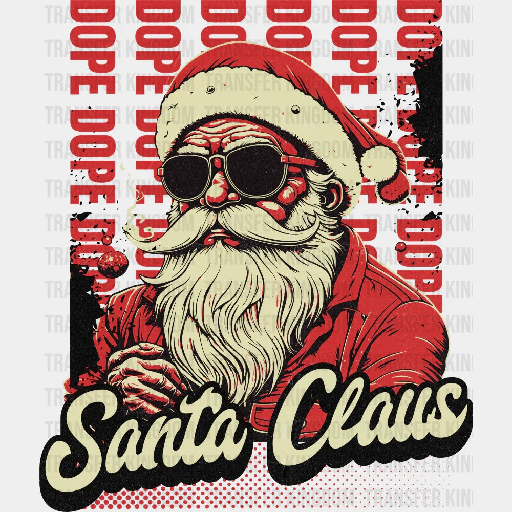 Dope Santa Claus - Christmas DTF Transfer