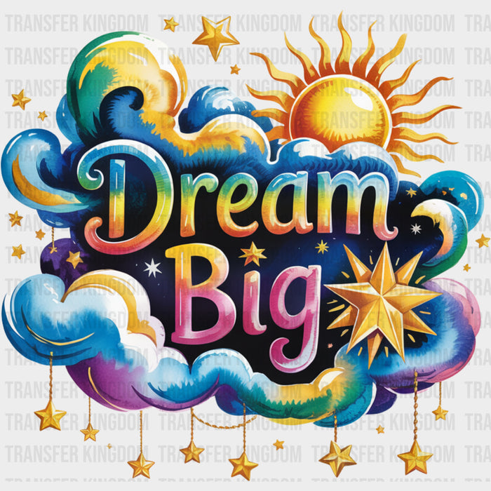Dream Big, Clouds & Stars - Quotes DTF Transfers