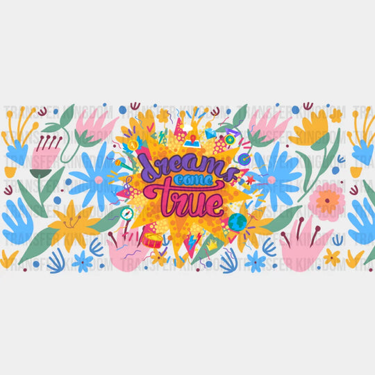 Dreams Come True - Mental Health Cup Wrap UV Sticker Permanent UV DTF Decal UVDTF