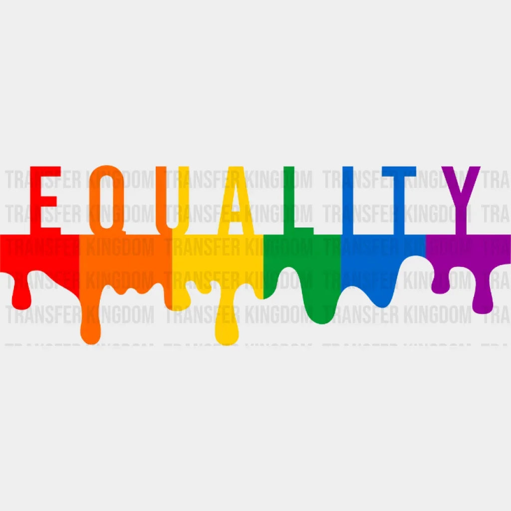 Drip Equality Rainbow - Lgbtq Pride Design Dtf Heat Transfer