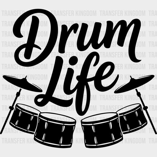 Drum Life - Music DTF Transfers transfer-kingdom Dark Color Design (See Imaging)