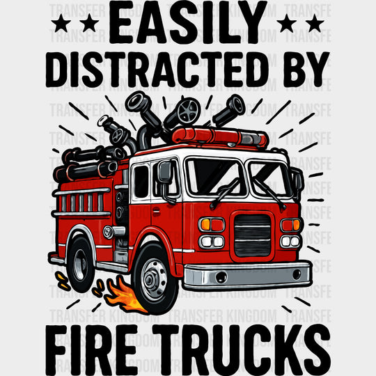 Easily Distracted By Fire Trucks - Fire Department DTF Transfers Adult Unisex - S & M (10’’) / Dark Color Design (See