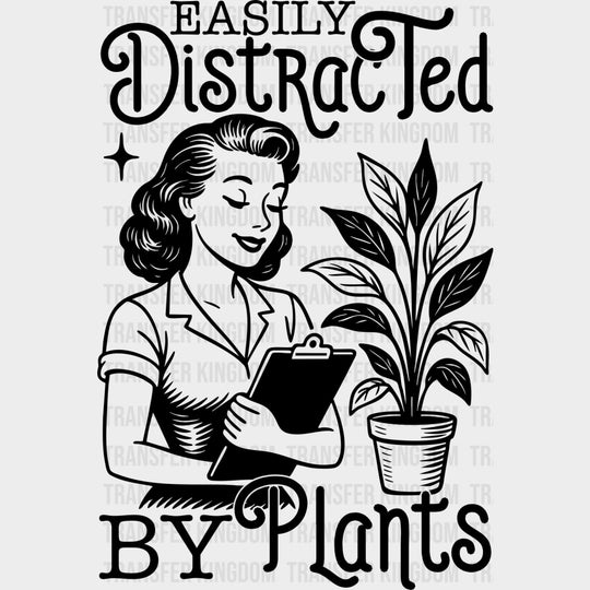 Easily Distracted By Plants - Plants DTF Transfers Adult Unisex - S & M (10’’) / Dark Color Design (See Imaging)