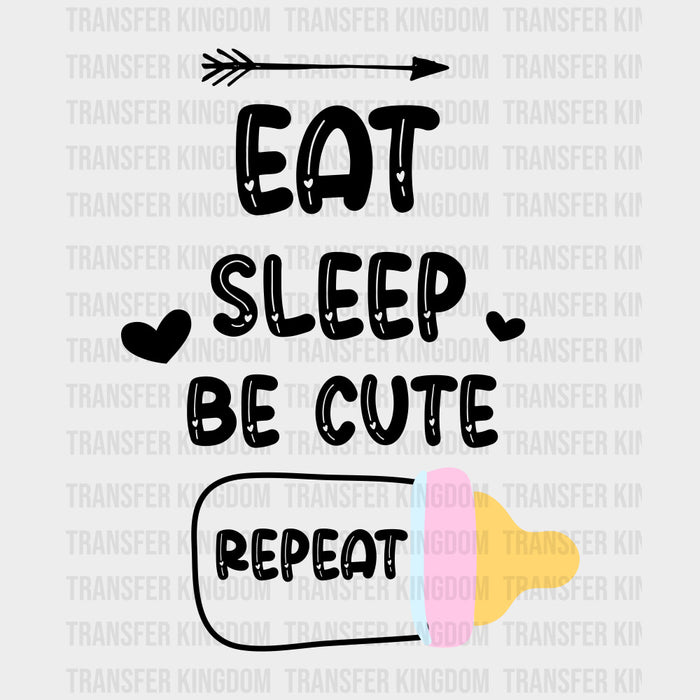 Eat Sleep Be Cute Repeat - Baby DTF Transfer