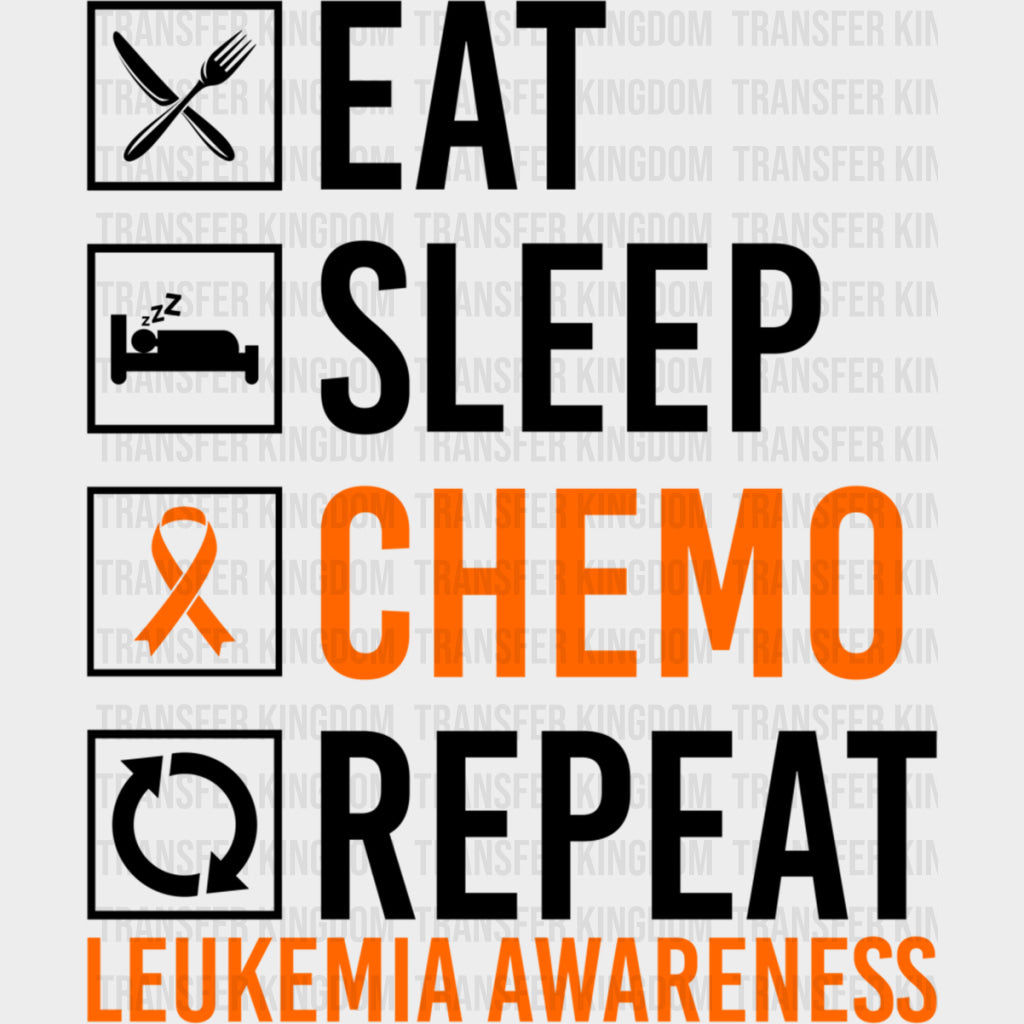 Eat Sleep Chemo Repeat - Leukemia DTF Transfers Adult Unisex - S & M (10’’) / Dark Color Design (See Imaging)