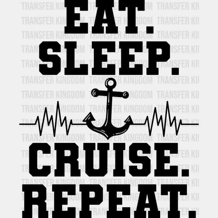 Eat Sleep Cruise Repeat - Family Cruise DTF heat transfer
