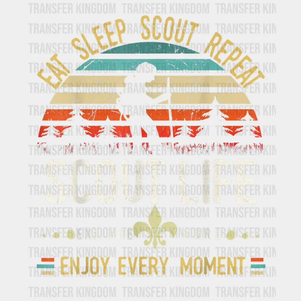 Eat Sleep Scout Repeat Life Explore More Enjoy Every Moment - Hiking Design Dtf Heat Transfer