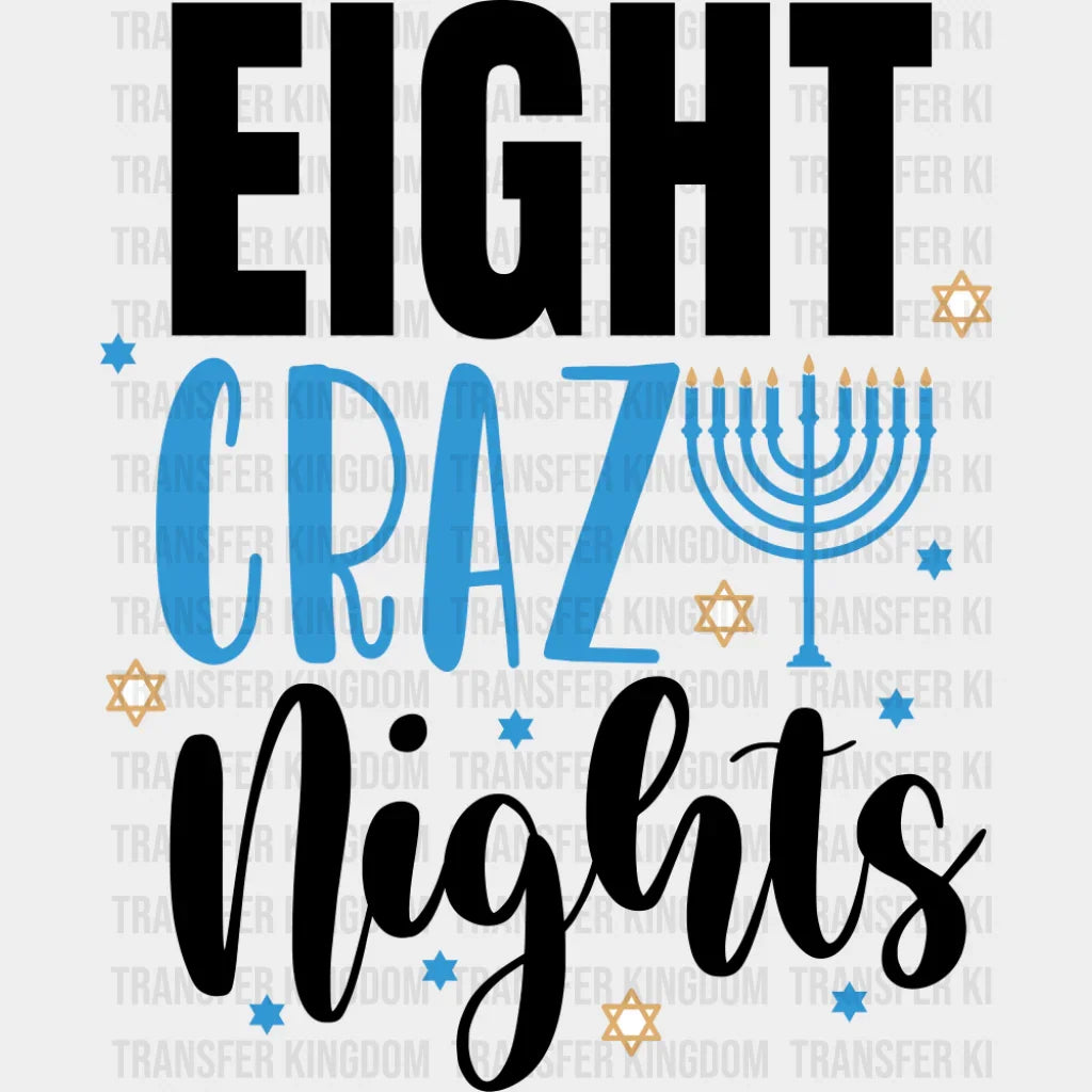 Eight Crazy Nights - Hanukkah DTF Transfer Adult Unisex - S & M (10’’) / Dark Color Design (See Imaging)