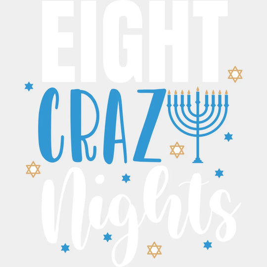 Eight Crazy Nights - Hanukkah DTF Transfer Adult Unisex - S & M (10’’) / Light Color Design (See Imaging)