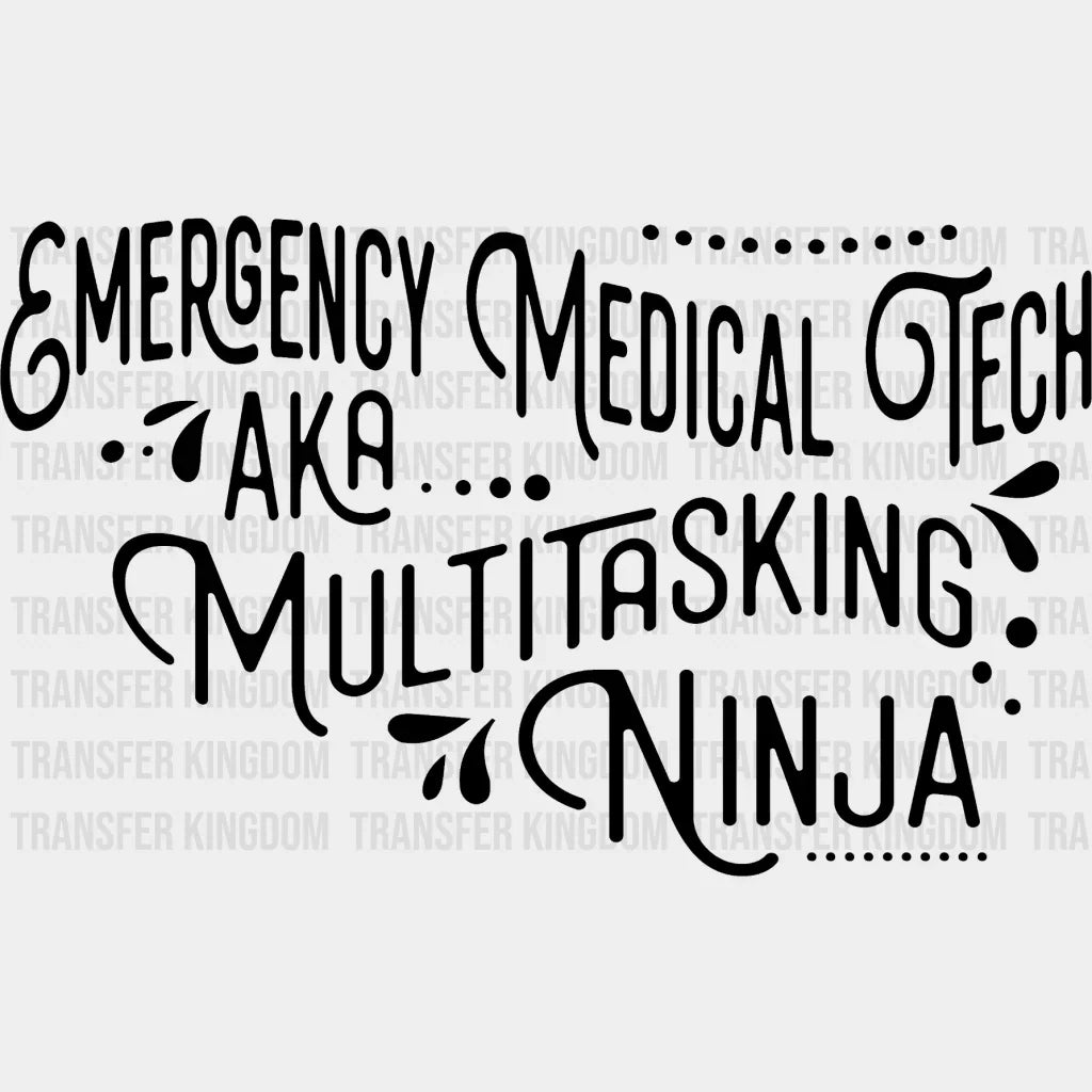 Emt Aka Multitasking Ninja - Dtf Heat Transfer Unisex S & M (10’’) / Dark Color Design See Imaging