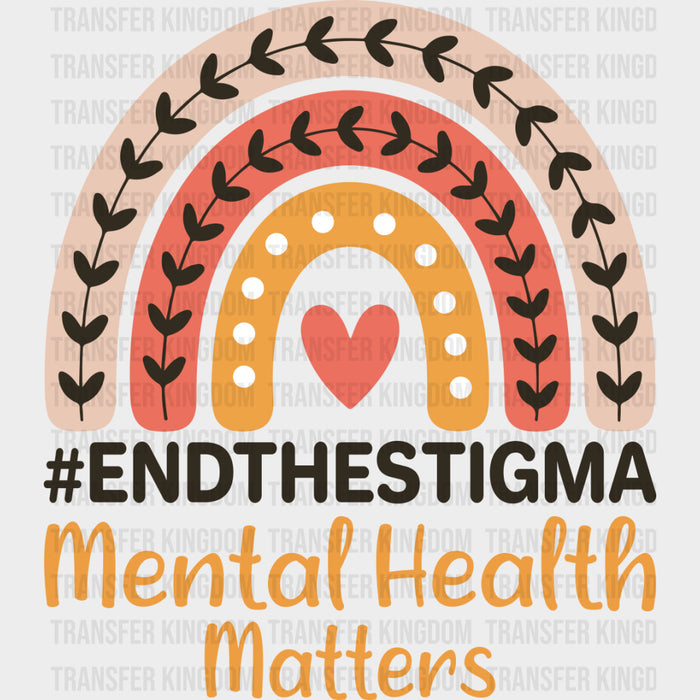 End The Stigma, Mental Health Matters - Mental Health DTF Transfers