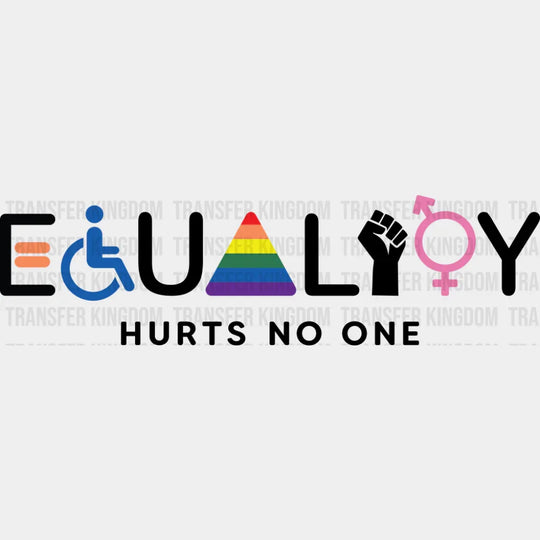 Equality Hurts No One - LGBTQ + DTF Transfer Adult Unisex - S & M (10’’) / Dark Color Design (See Imaging)