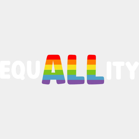 EquALLity B&W - LGBTQ + DTF Transfer Adult Unisex - S & M (10’’) / Light Color Design (See Imaging)