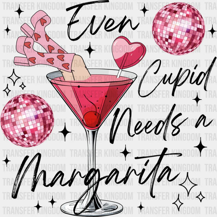 Even Cupid Needs A Margarita - Valentine's Day DTF Transfer