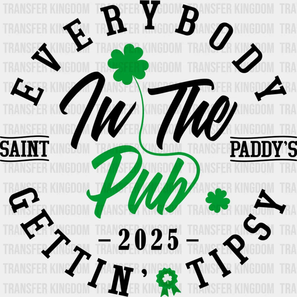 Everybody In The Pub Gettin’ Tipsy - St. Patrick’s Day DTF Transfer Adult Unisex - S & M (10’’) / Dark Color Design