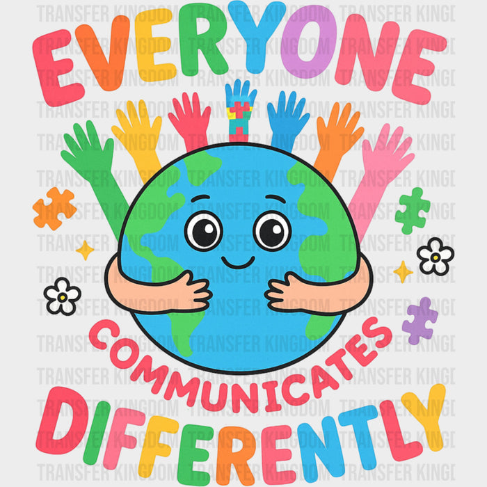 Everyone Communicates Differently - Special ED DTF Transfers