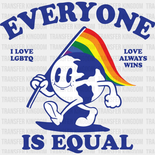 Everyone Is Equal Love Always Wins - Gay DTF Transfer Adult Unisex - S & M (10’’) / Dark Color Design (See Imaging)