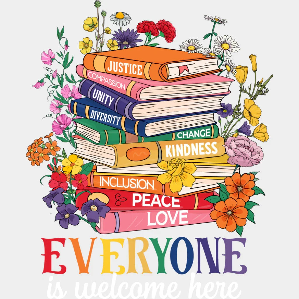 Everyone Is Welcome Here Books - LGBTQ + DTF Transfer Adult Unisex - S & M (10’’) / Light Color Design (See Imaging)