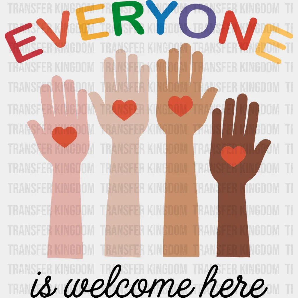 Everyone Is Welcome Here Colorful - LGBTQ + DTF Transfer Adult Unisex - S & M (10’’) / Dark Color Design (See Imaging)