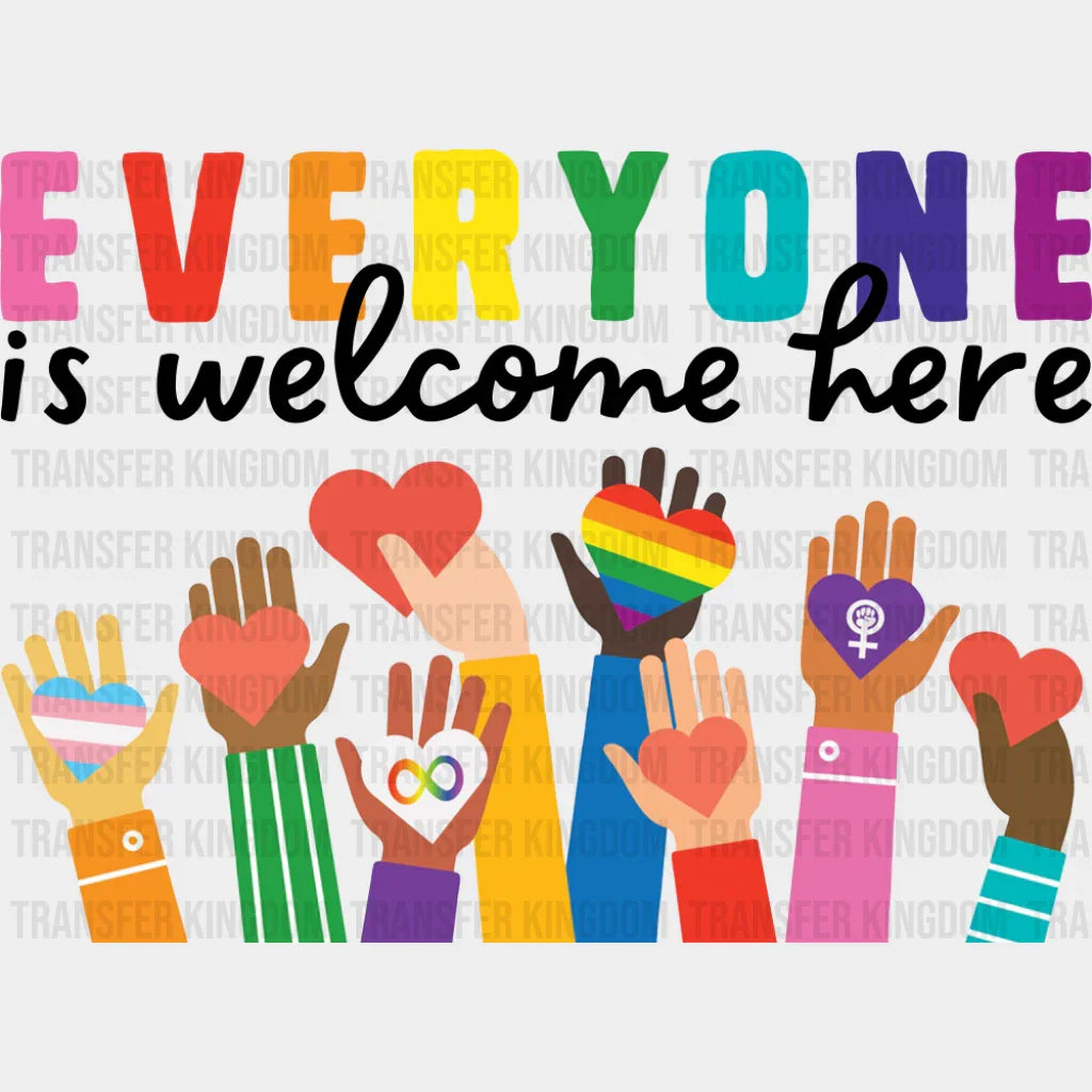 Everyone Is Welcome Here Holding Hearts - LGBTQ + DTF Transfer