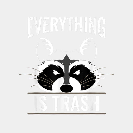 Everything Is Trash - Funny Raccoon Camping Design Dtf Heat Transfer Unisex S & M ( 10 ) / Light
