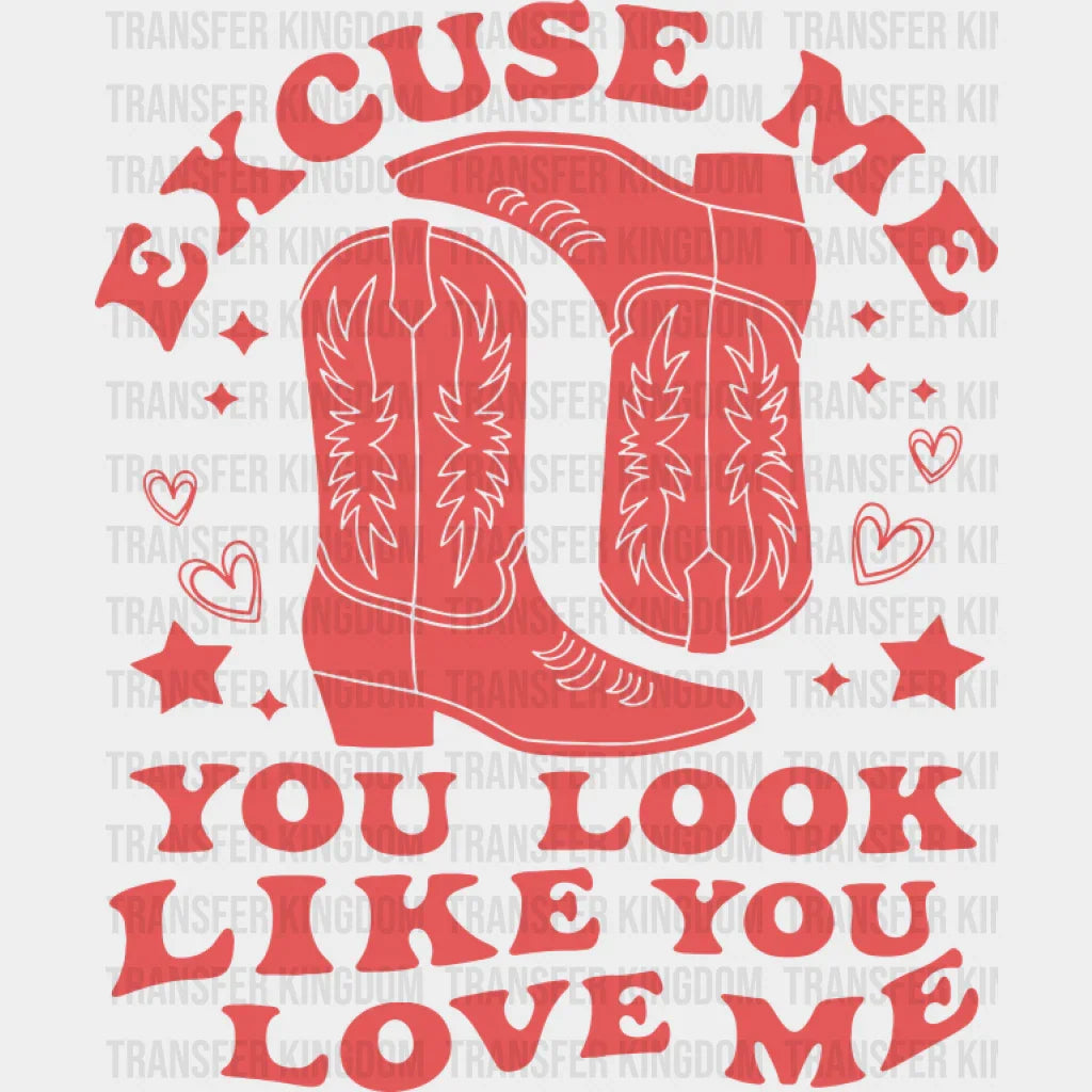Excuse Me You Look Like You Love Me - Cowgirl DTF Transfer Adult Unisex - S & M (10’’) / Red Color Design (See Imaging)