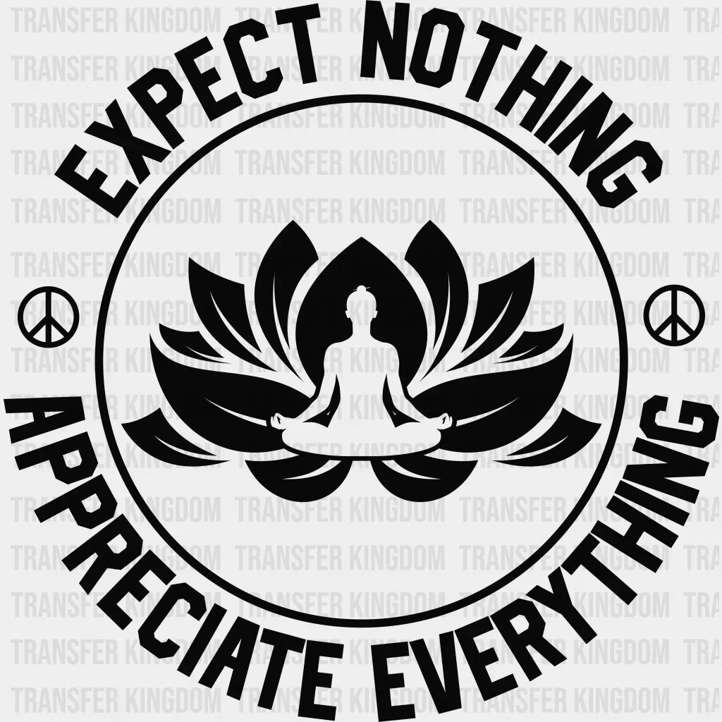 Expect Nothing Appreciate Everything - Yoga Dtf Heat Transfer Unisex S & M (10’’) / Dark Color
