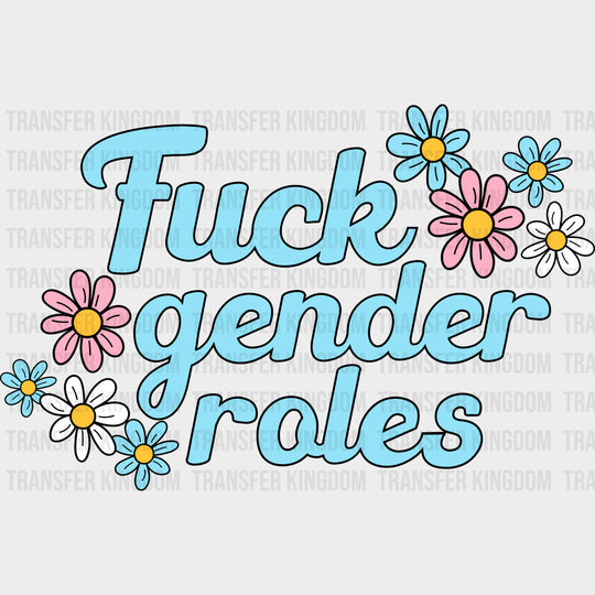 F*ck Gender Roles - Transgender DTF Transfers transfer-kingdom Dark Color Design (See Imaging)