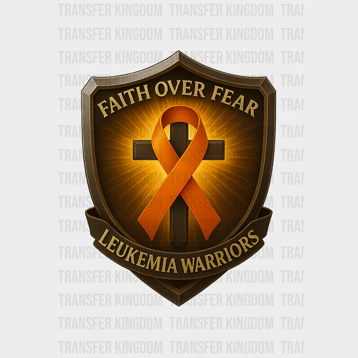 Faith Over Fear, Leukemia Warriors Crest - Leukemia DTF Transfers