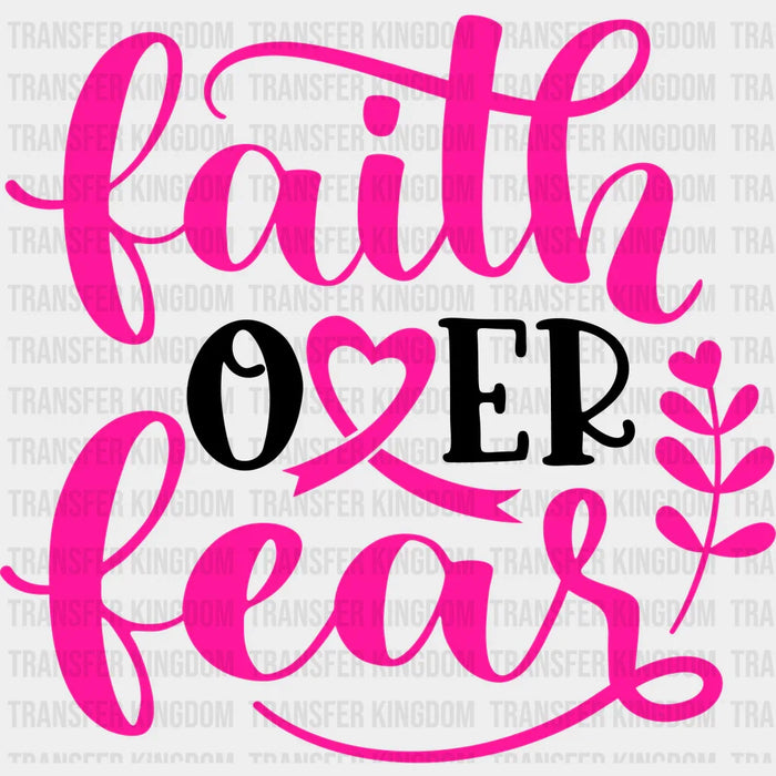 Faith Over Fear Pink Cancer Support Design - DTF heat transfer