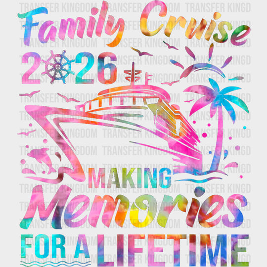 Family Cruise 2026 Making Memories Colorful Design - Family Cruise DTF Transfer
