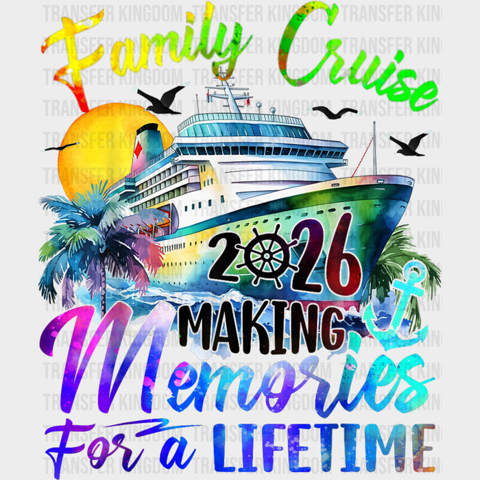 Family Cruise 2026 Making Memories For A Lifetime B&W - Family Cruise DTF Transfer