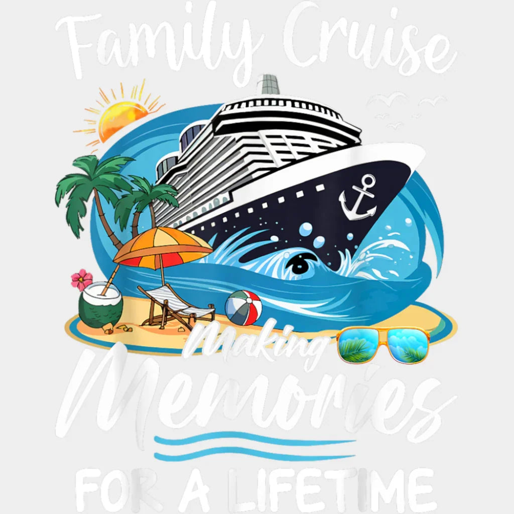 Family Cruise Making Memories For A Lifetime - Vacation DTF Transfer Adult Unisex - S & M (10’’) / Light Color Design