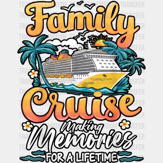 Family Cruise Making Memories Orange Text - Vacation DTF Transfer Adult Unisex - S & M (10’’) / Dark Color Design (See