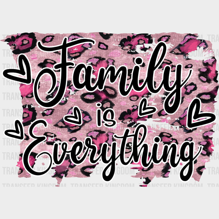Family Is Everything Pink Design - Family DTF Transfers