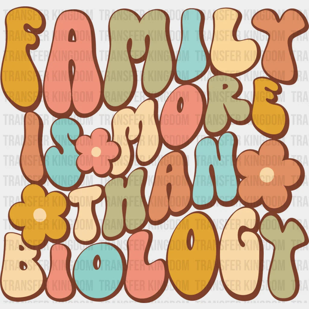 Family Is More Than Biology - Dtf Transfer Unisex S & M (10’’) / Dark Color Design See Imaging
