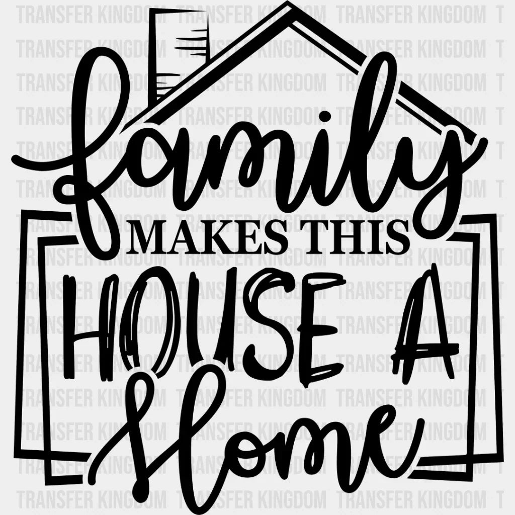 Family Makes This House - Reunion Dtf Heat Transfer Unisex S & M (10’’) / Dark Color Design See