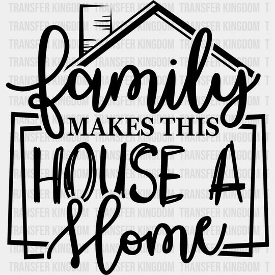Family Makes This House - Reunion Dtf Heat Transfer Unisex S & M (10’’) / Dark Color Design See