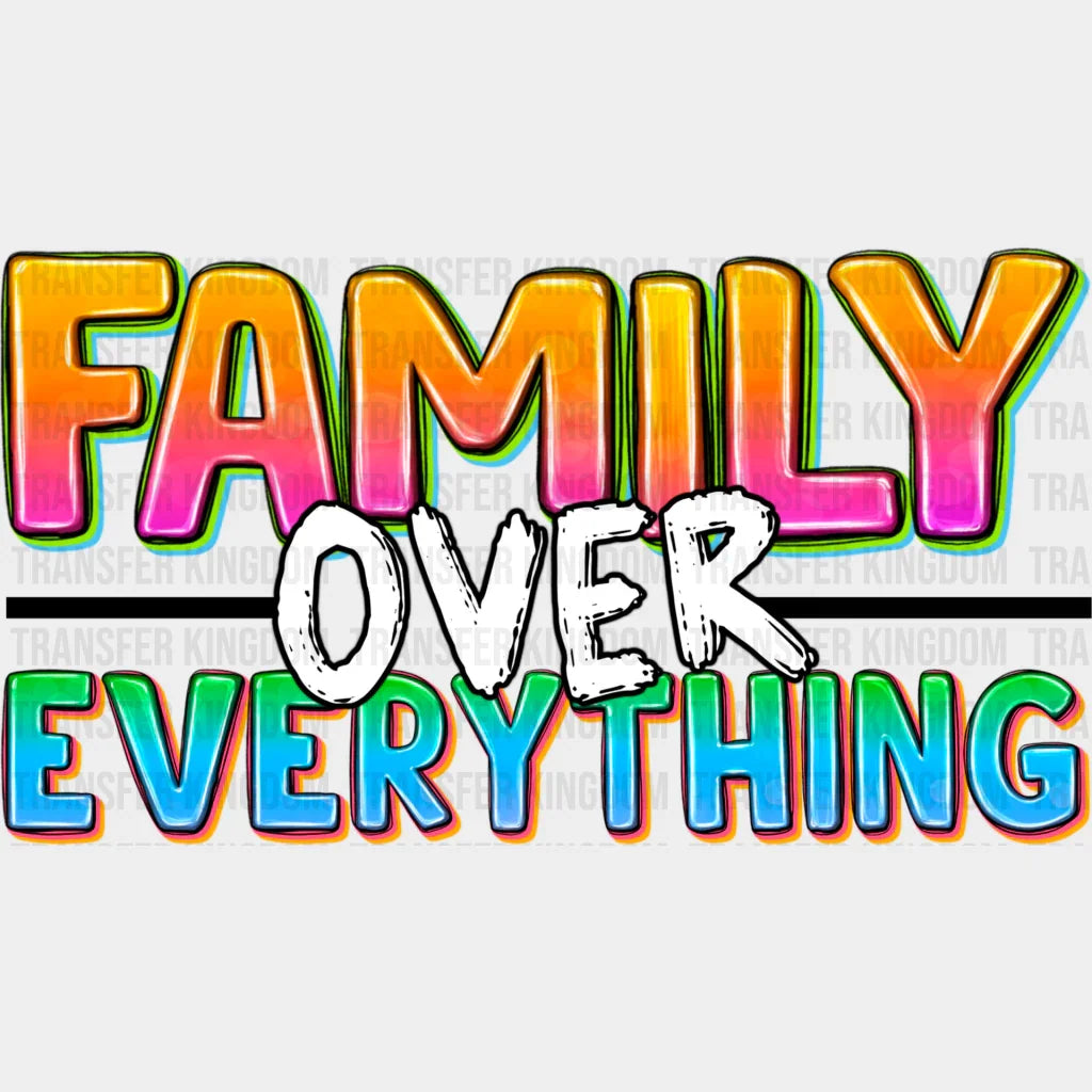 Family Over Everything - Reunion Dtf Heat Transfer