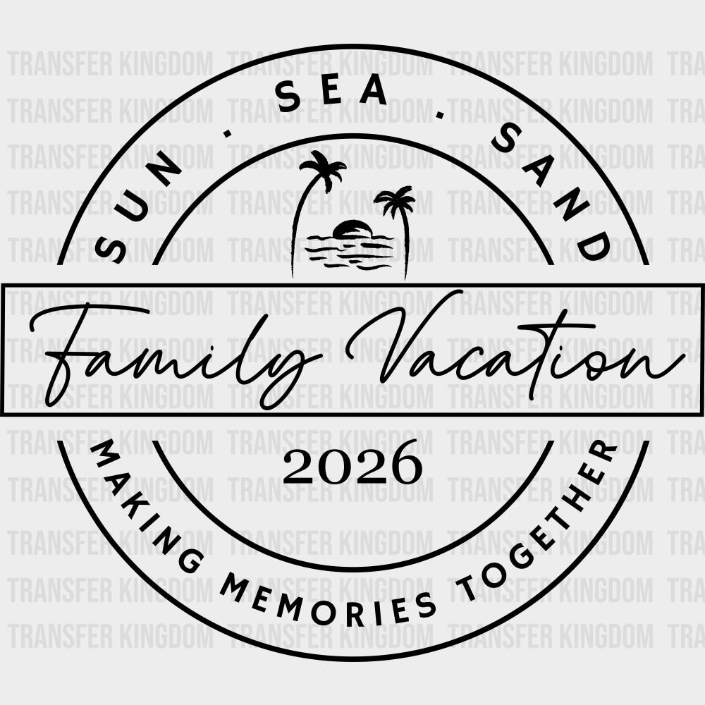 Family Vacation 2026 B&W - Family Trip DTF Transfers Adult Unisex - S & M (10’’) / Dark Color Design (See Imaging)