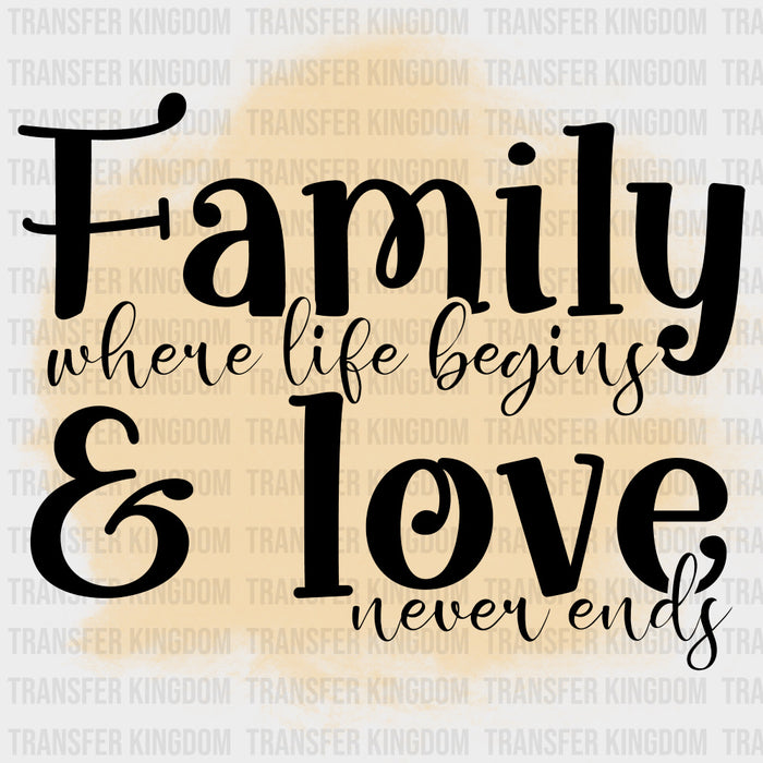 Family Where Life Begins & Love Never Ends - Family DTF Transfers