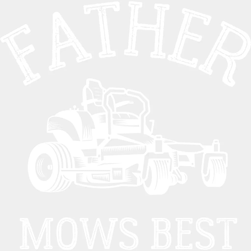 Father Mows Best Lawn Mower - Father’s Day DTF Transfer Adult Unisex - S & M (10’’) / Light Color Design (See Imaging)