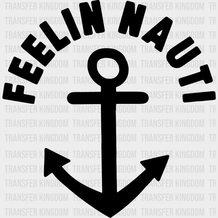 Feelin Nauti - Boating DTF Transfers
