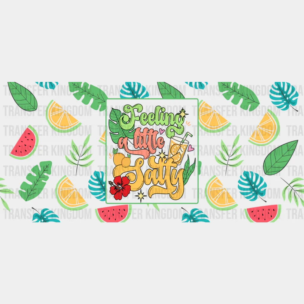 Feeling A Little Salty Fruits Design - Summer Cup Wrap UV Sticker Permanent UV DTF Decal UVDTF